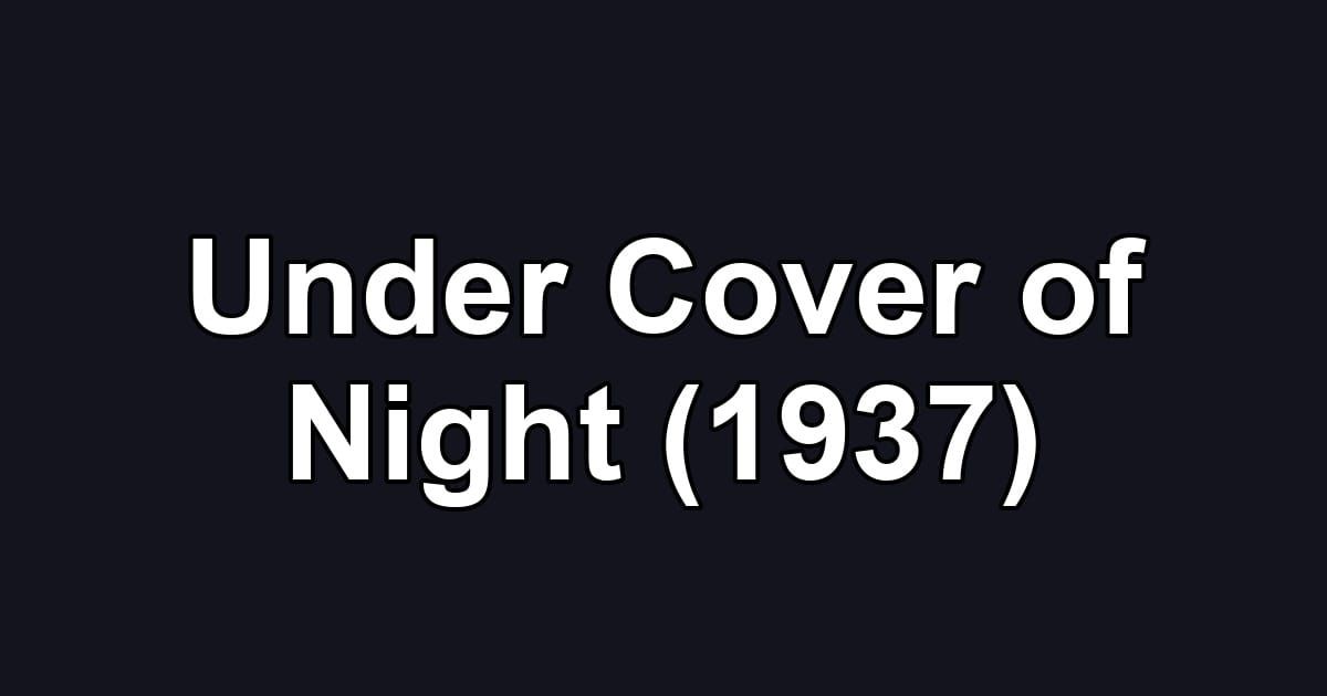 Under Cover of Night (1937)