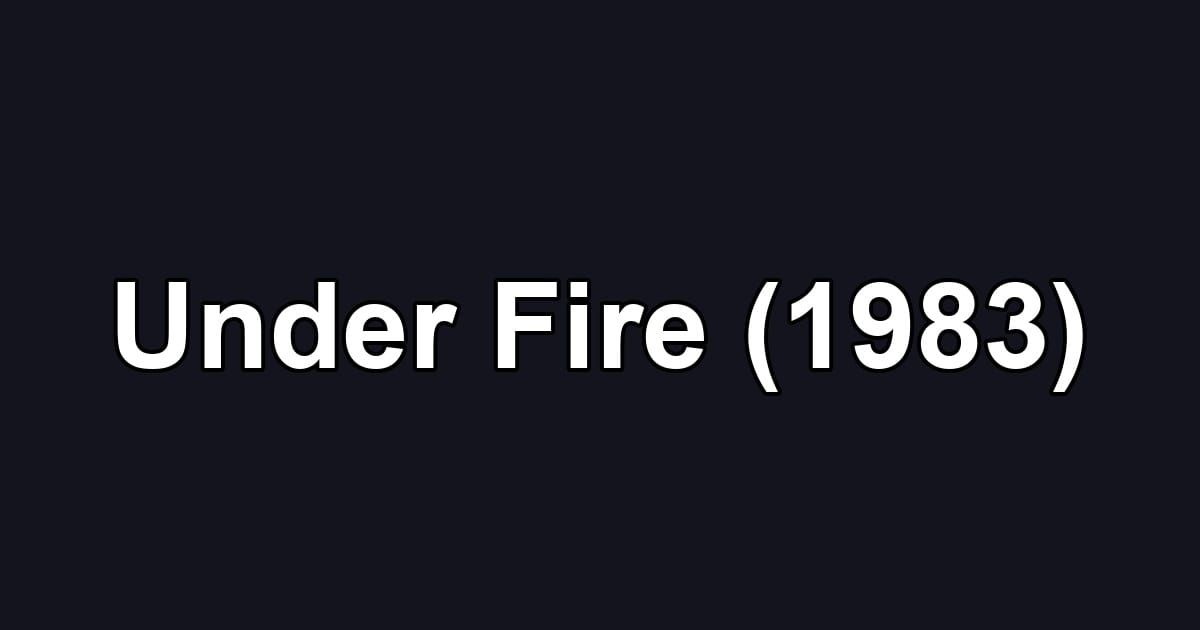 Under Fire (1983)