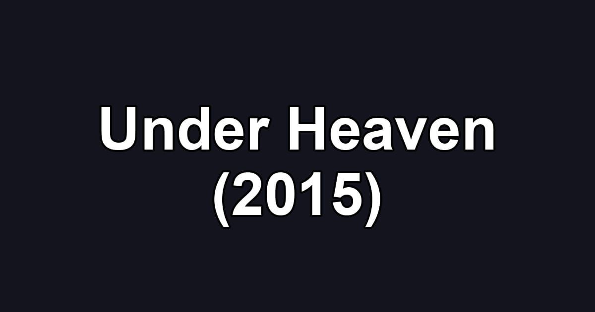 Under Heaven (2015)