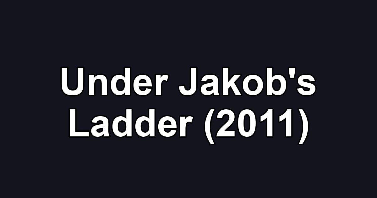 Under Jakob's Ladder (2011)