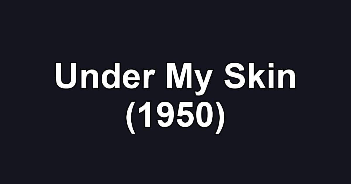 Under My Skin (1950)