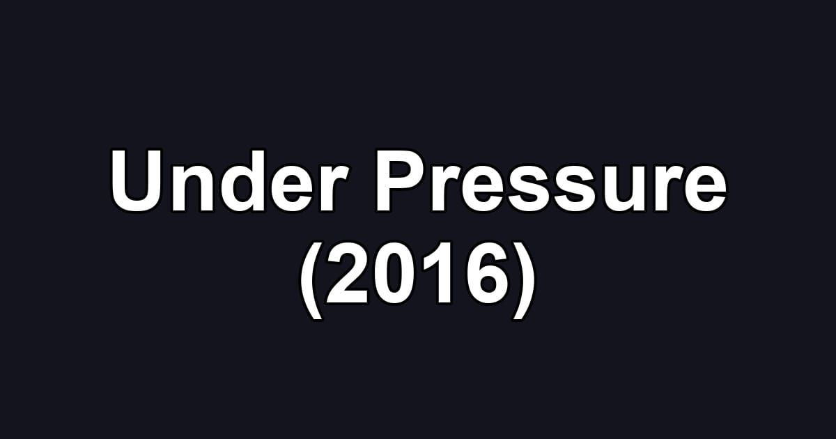 Under Pressure (2016)