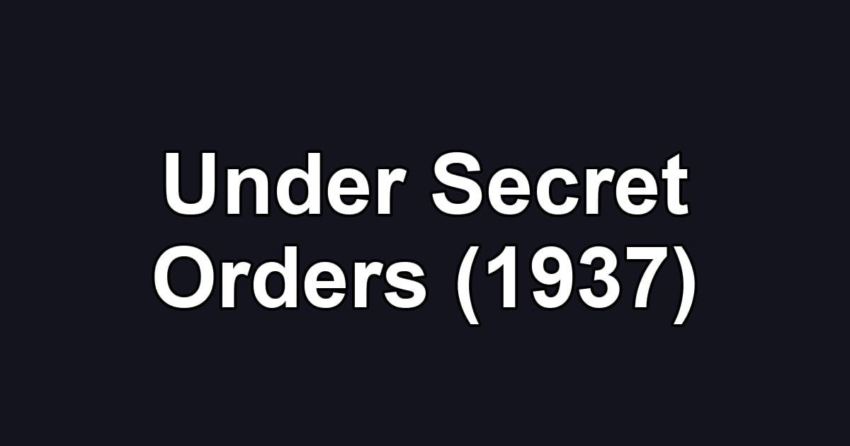 Under Secret Orders (1937)