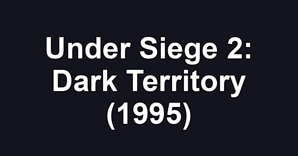 Under Siege 2: Dark Territory (1995)