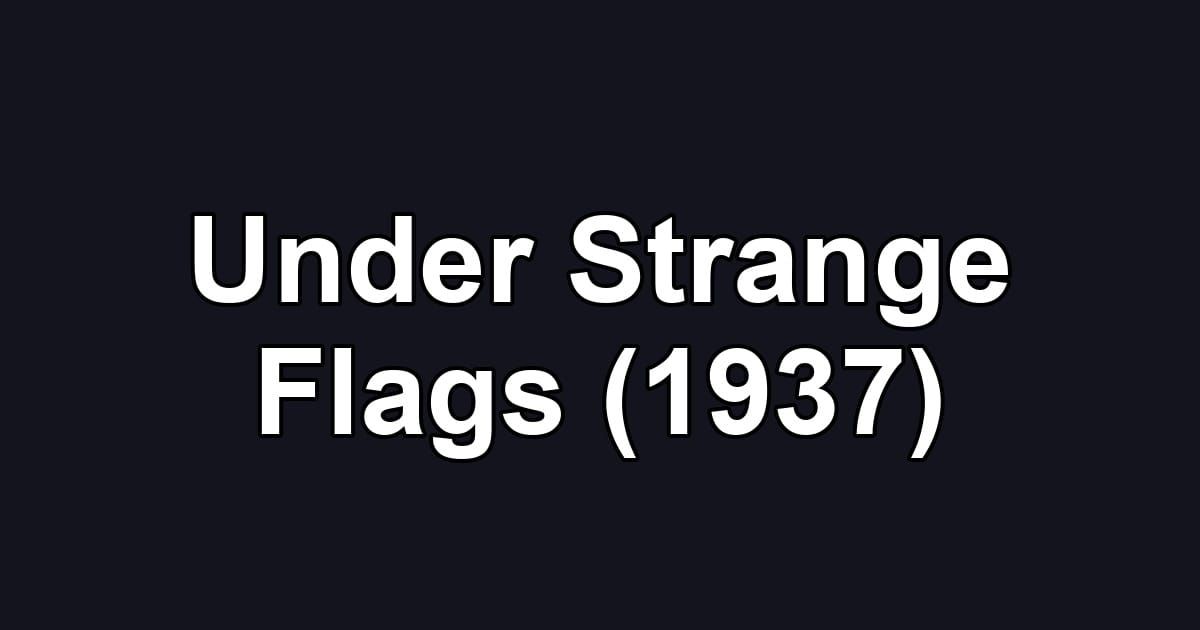 Under Strange Flags (1937)