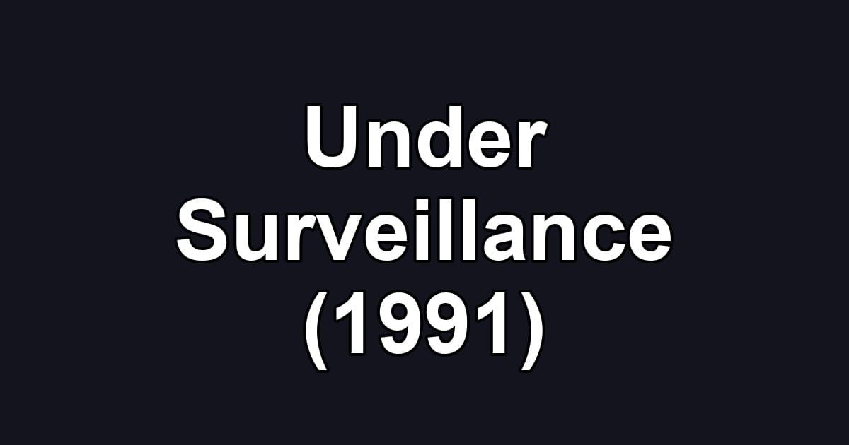 Under Surveillance (1991)