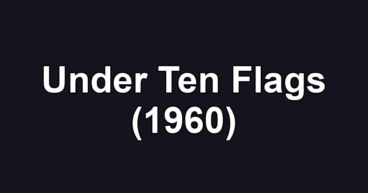 Under Ten Flags (1960)