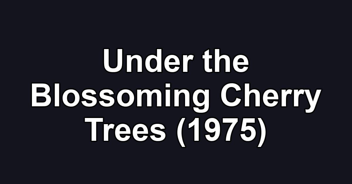 Under the Blossoming Cherry Trees (1975)