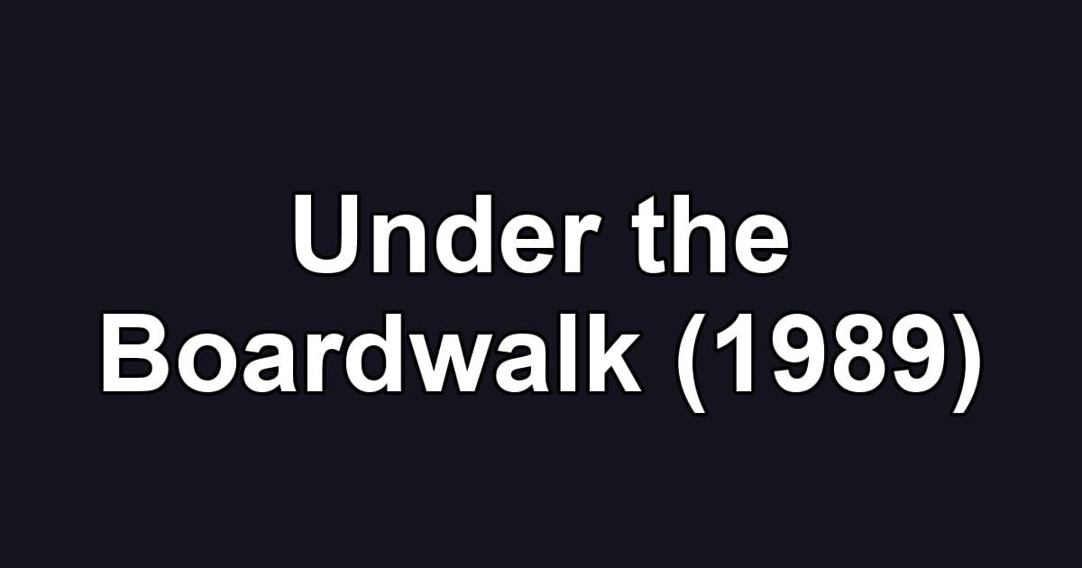 Under the Boardwalk (1989)