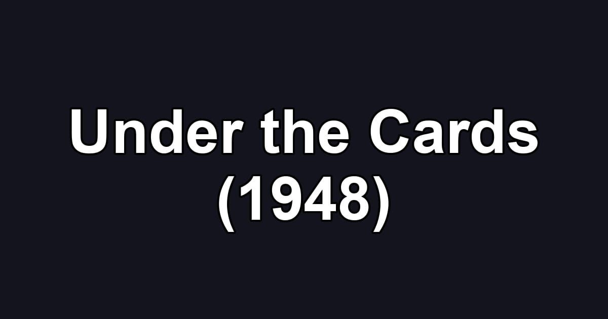 Under the Cards (1948)