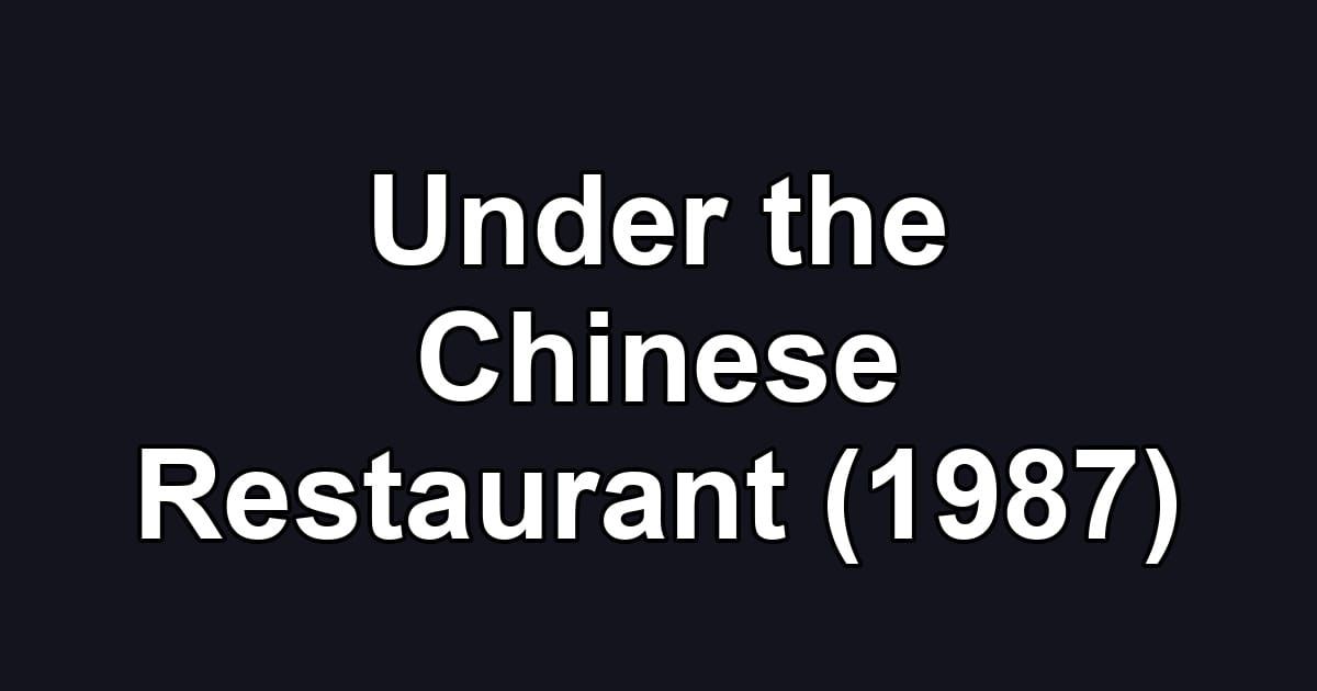 Under the Chinese Restaurant (1987)