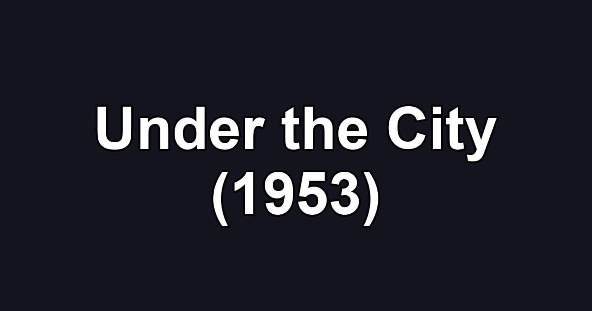 Under the City (1953)
