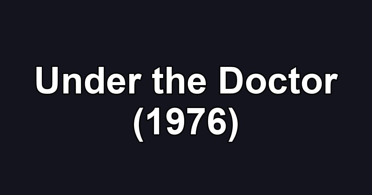 Under the Doctor (1976)