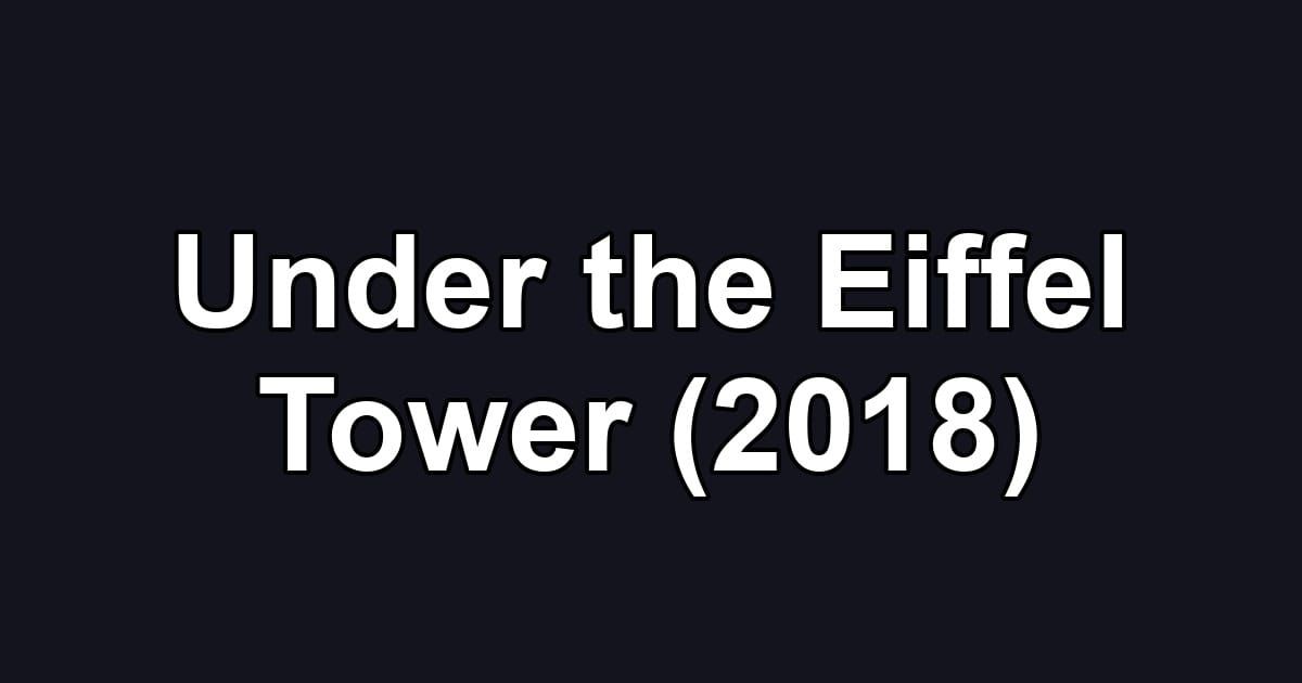 Under the Eiffel Tower (2018)