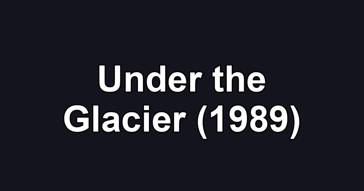 Under the Glacier (1989)
