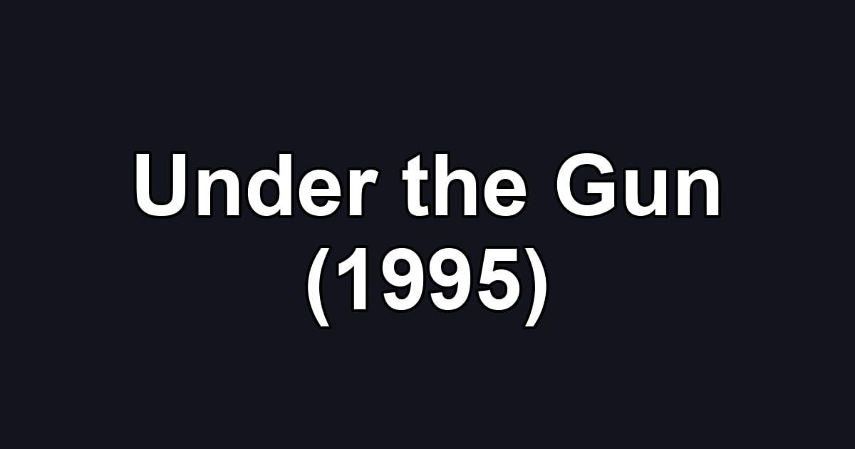 Under the Gun (1995)