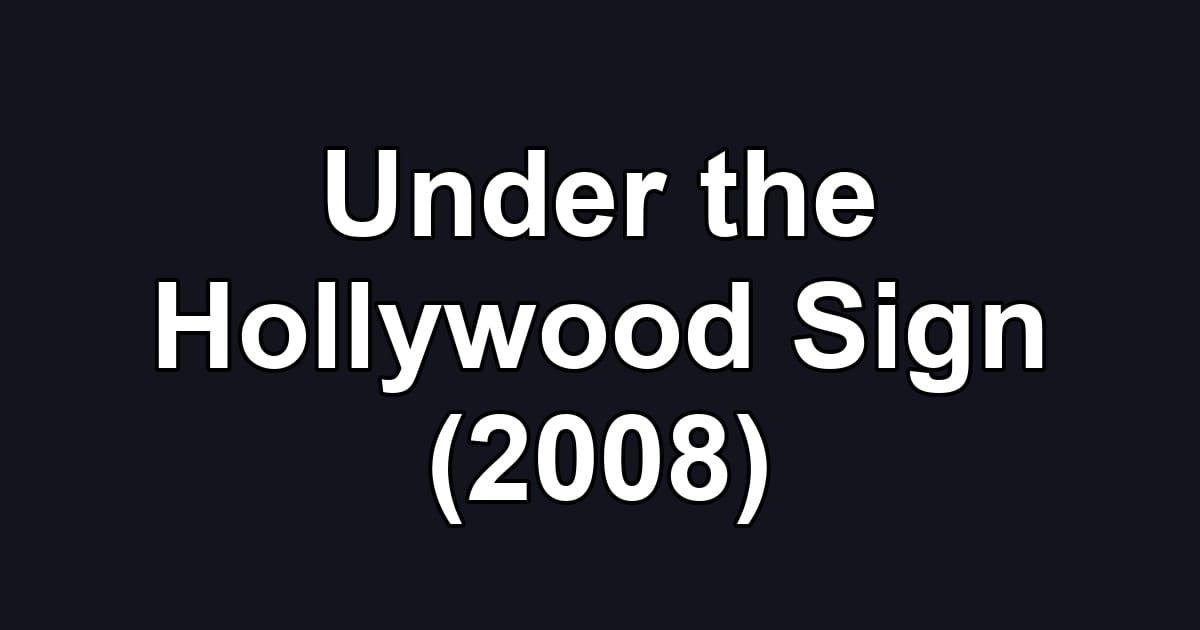 Under the Hollywood Sign (2008)