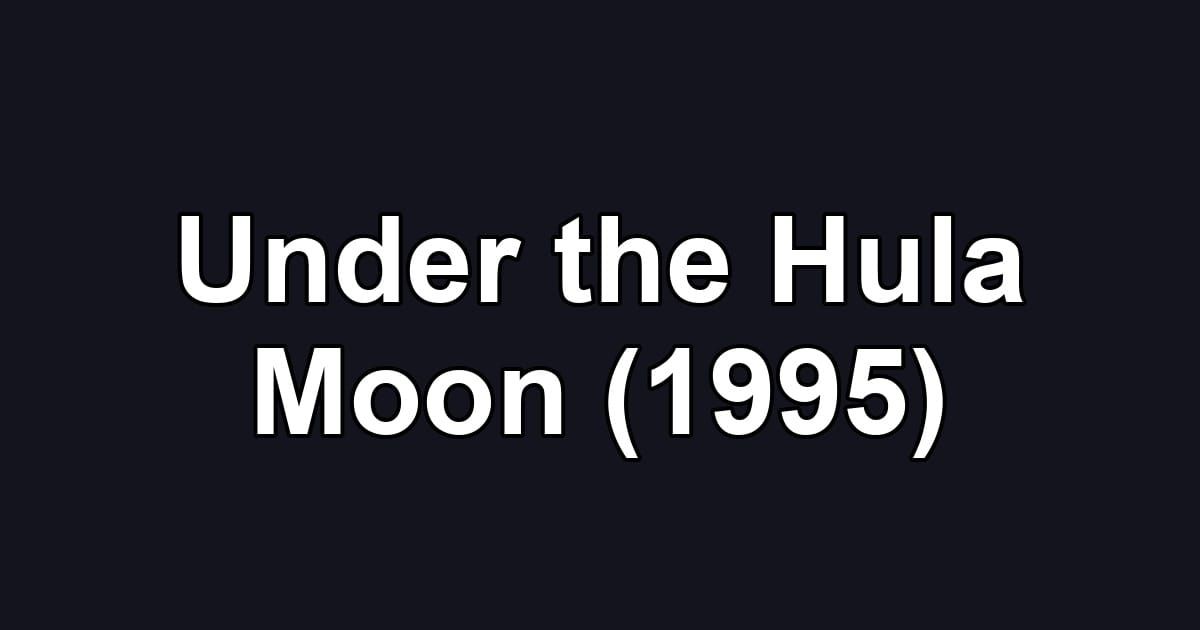 Under the Hula Moon (1995)