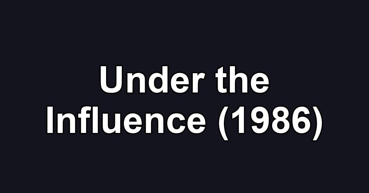 Under the Influence (1986)