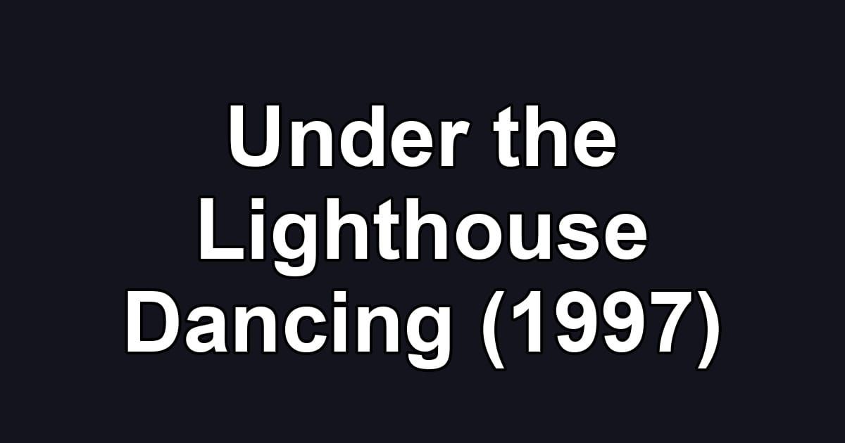 Under the Lighthouse Dancing (1997)