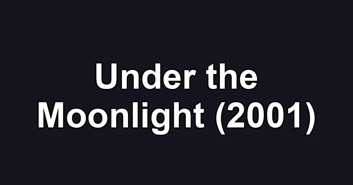 Under the Moonlight (2001)
