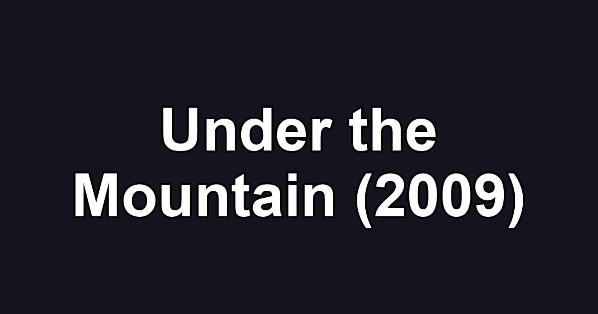 Under the Mountain (2009)