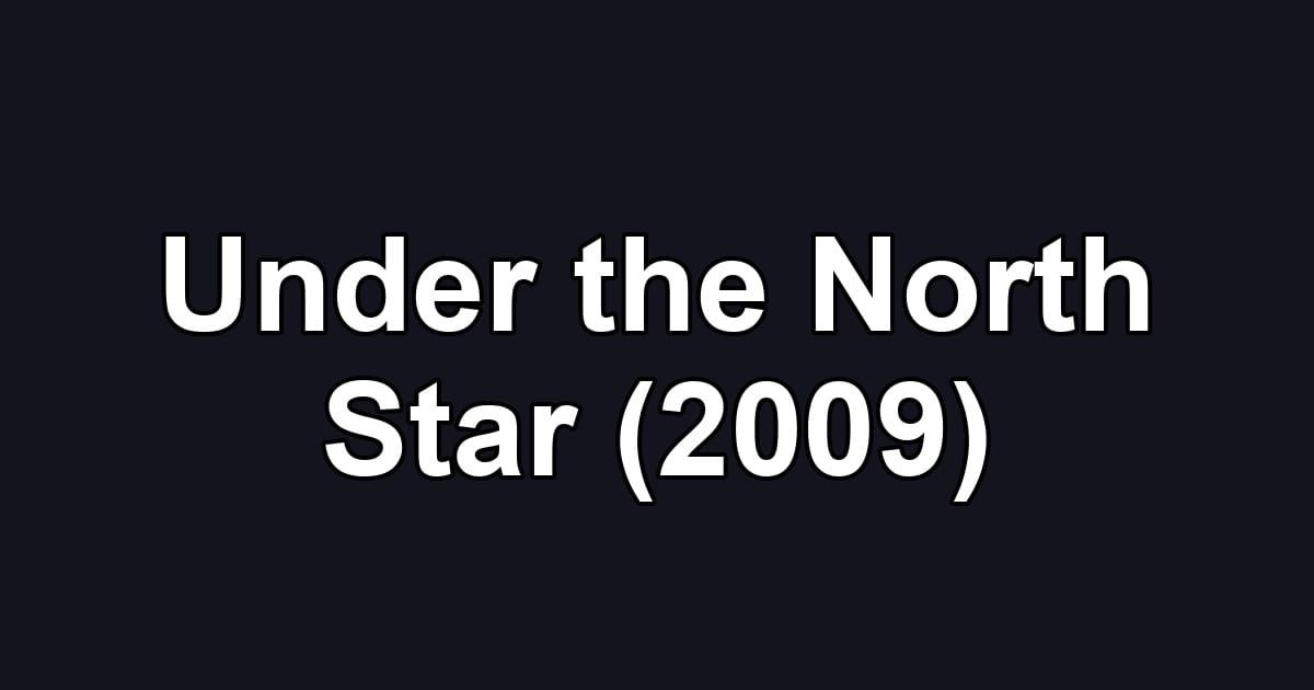 Under the North Star (2009)