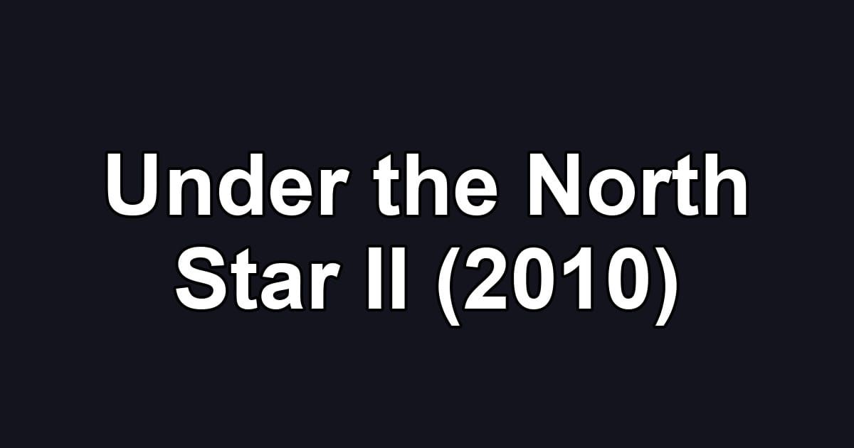 Under the North Star II (2010)