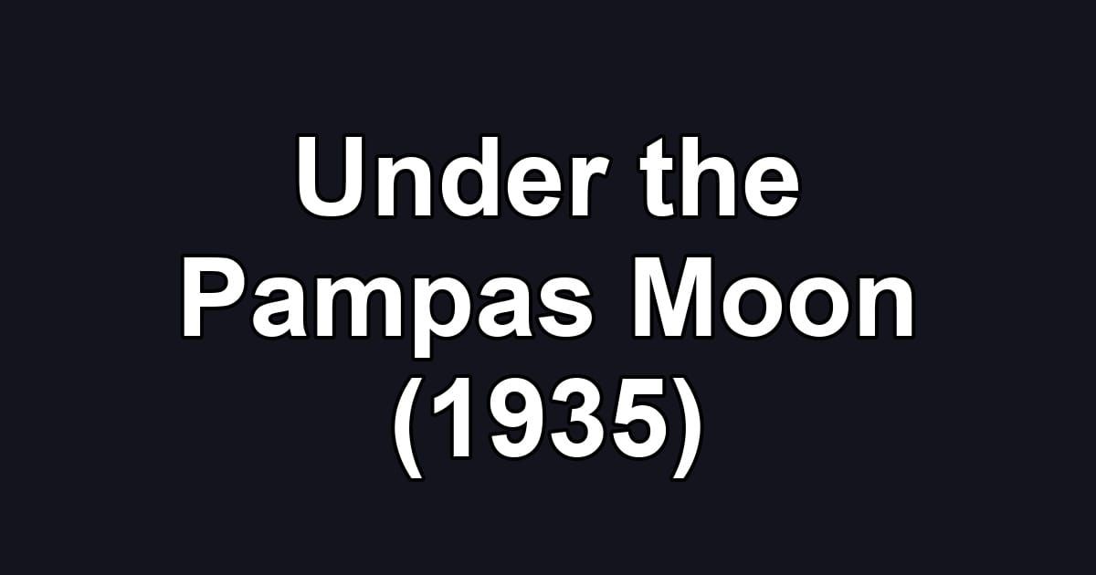 Under the Pampas Moon (1935)