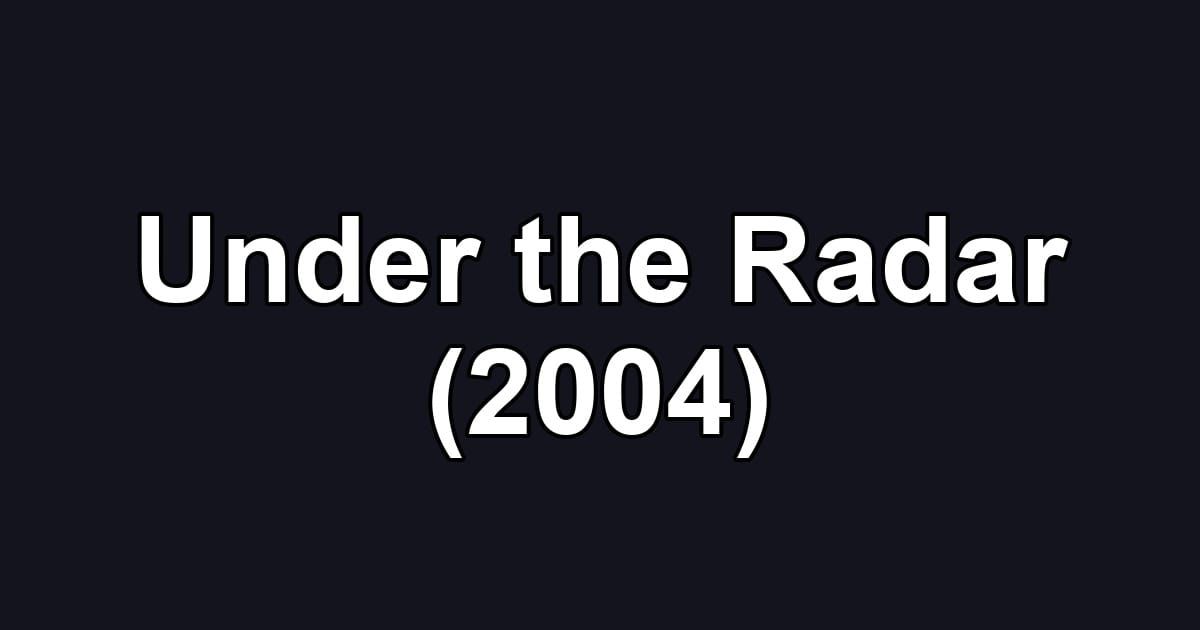 Under the Radar (2004)