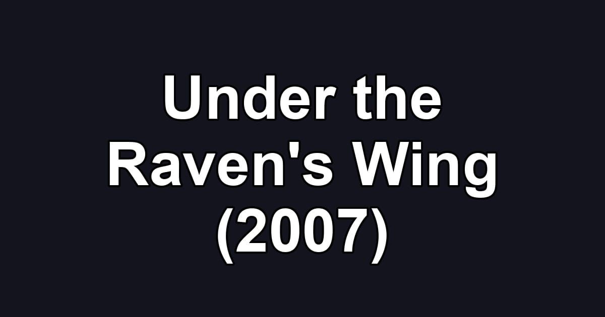Under the Raven's Wing (2007)