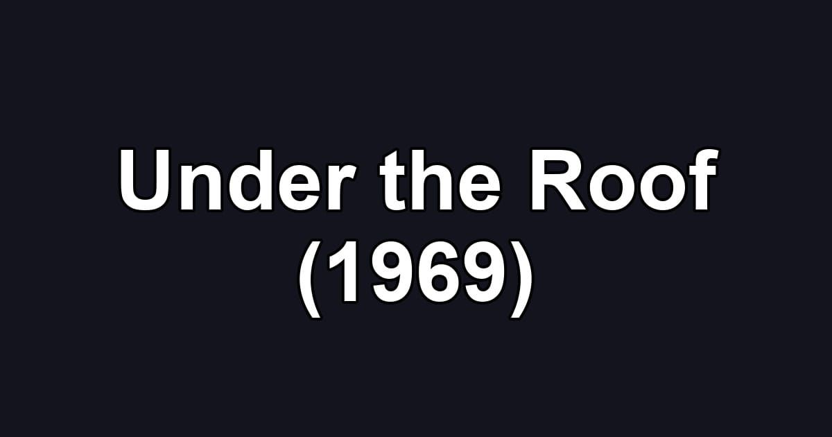 Under the Roof (1969)