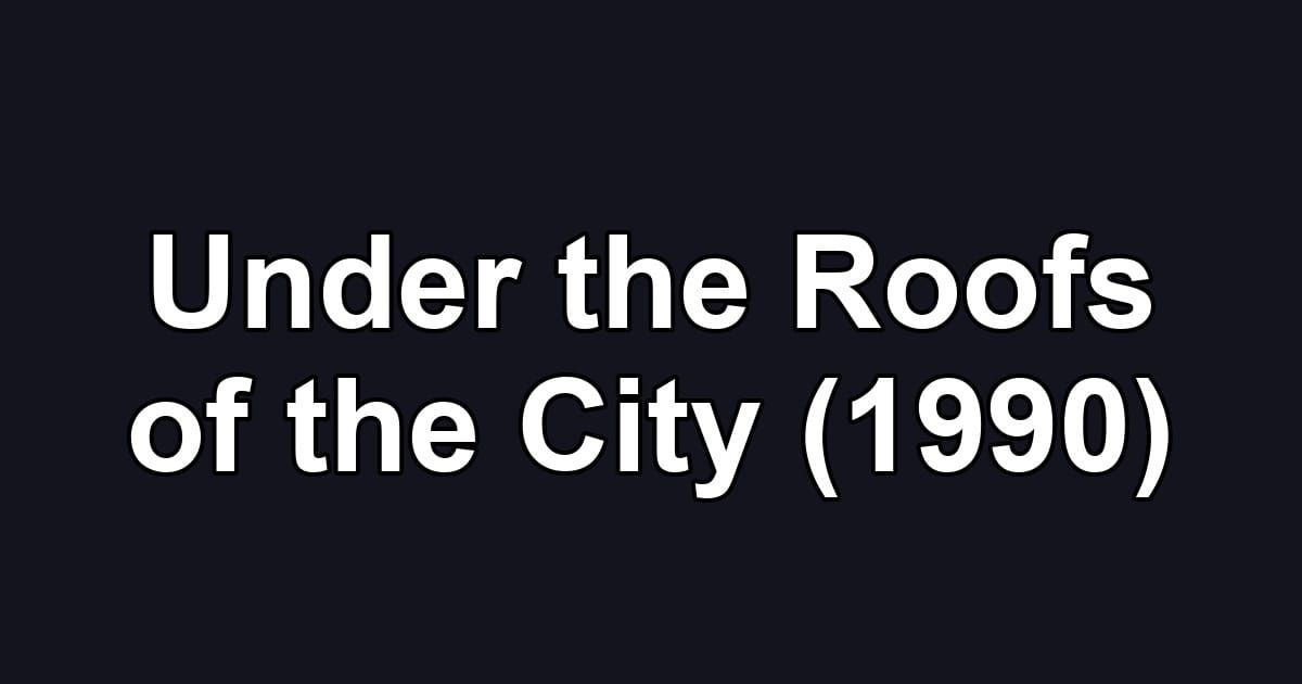 Under the Roofs of the City (1990)