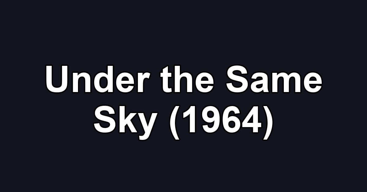 Under the Same Sky (1964)