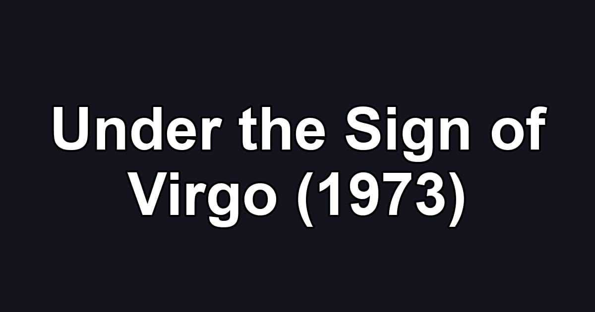 Under the Sign of Virgo (1973)