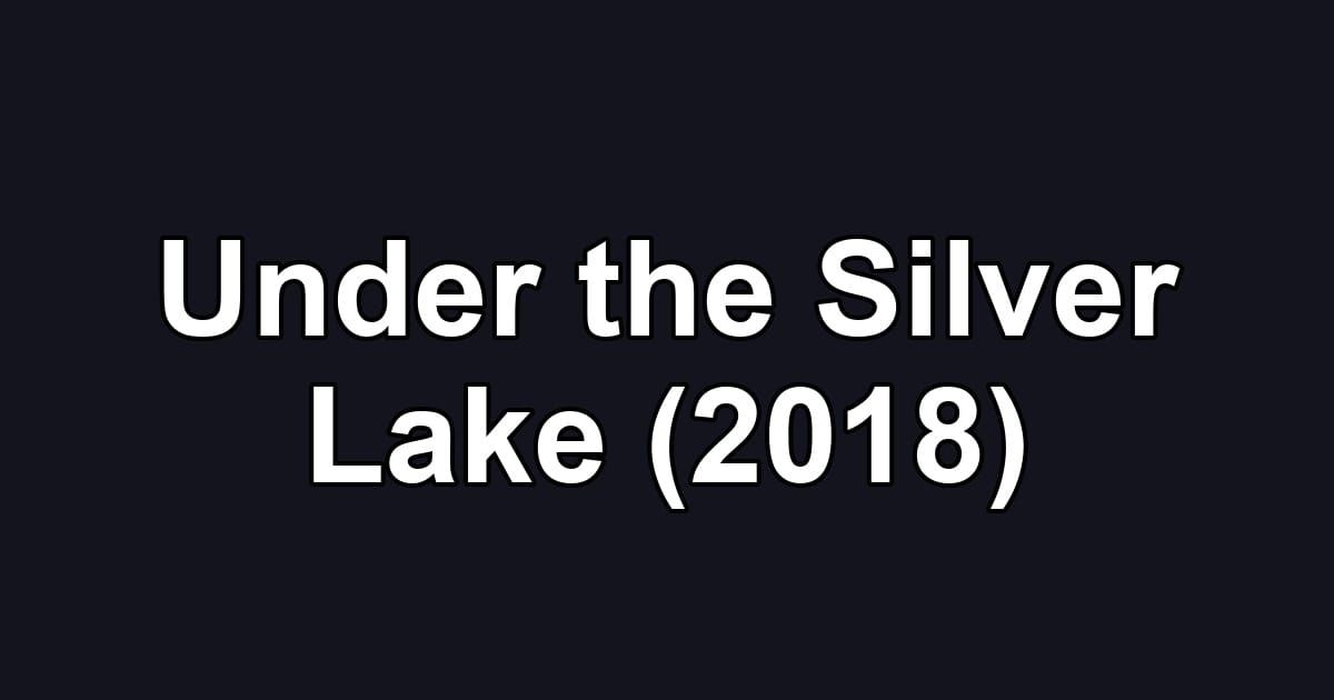 Under the Silver Lake (2018)