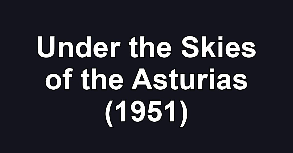 Under the Skies of the Asturias (1951)