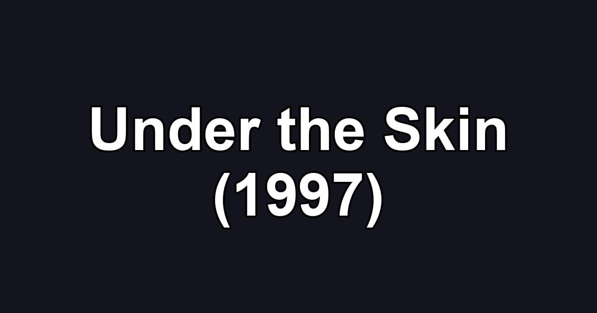 Under the Skin (1997)