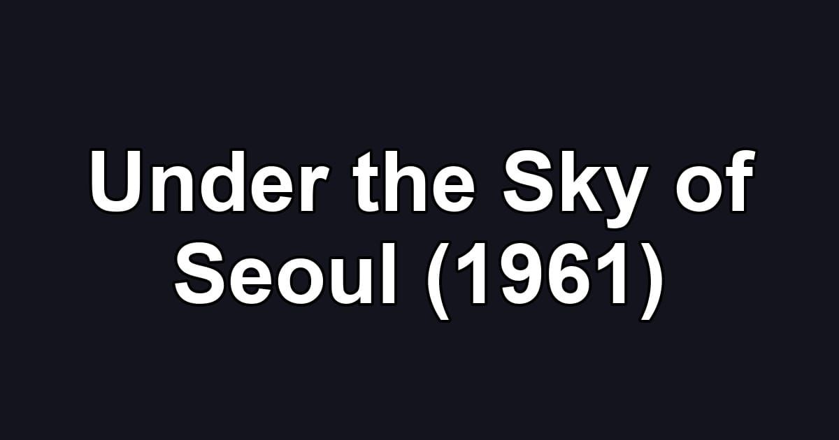 Under the Sky of Seoul (1961)