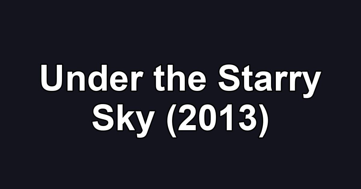 Under the Starry Sky (2013)