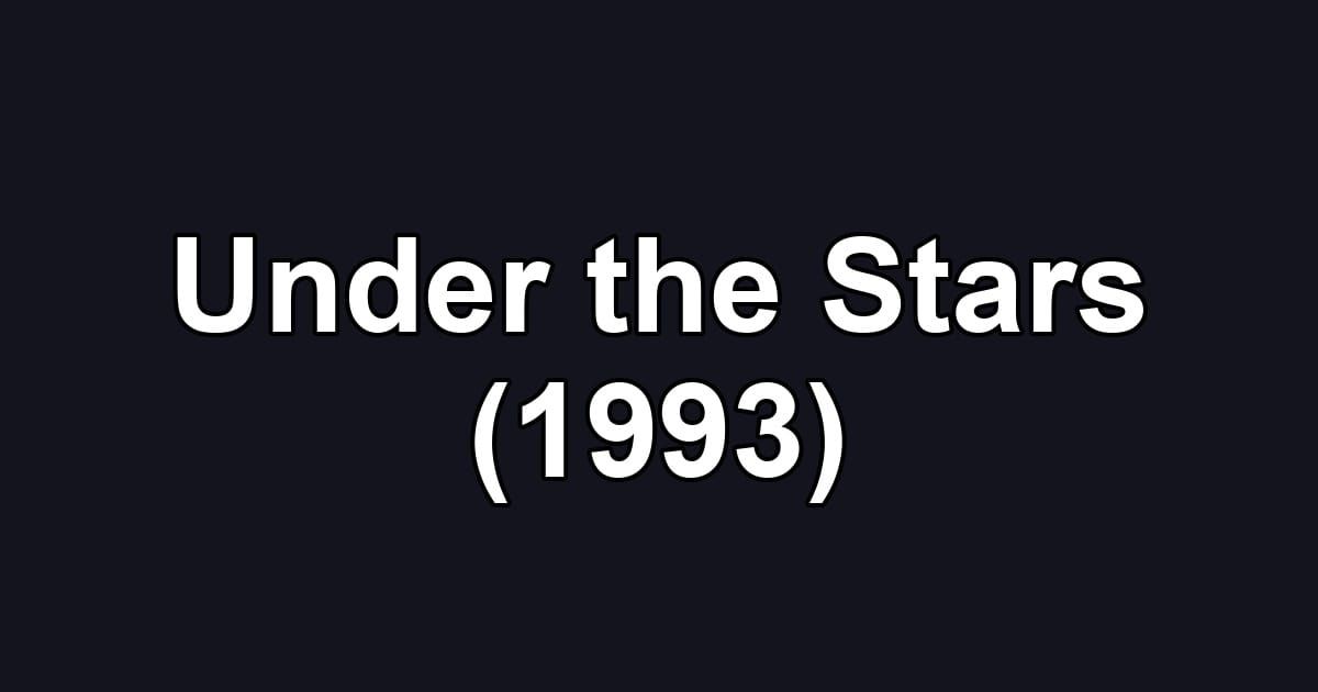 Under the Stars (1993)