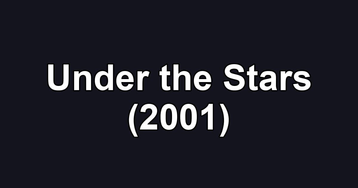 Under the Stars (2001)