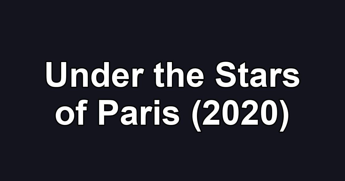 Under the Stars of Paris (2020)