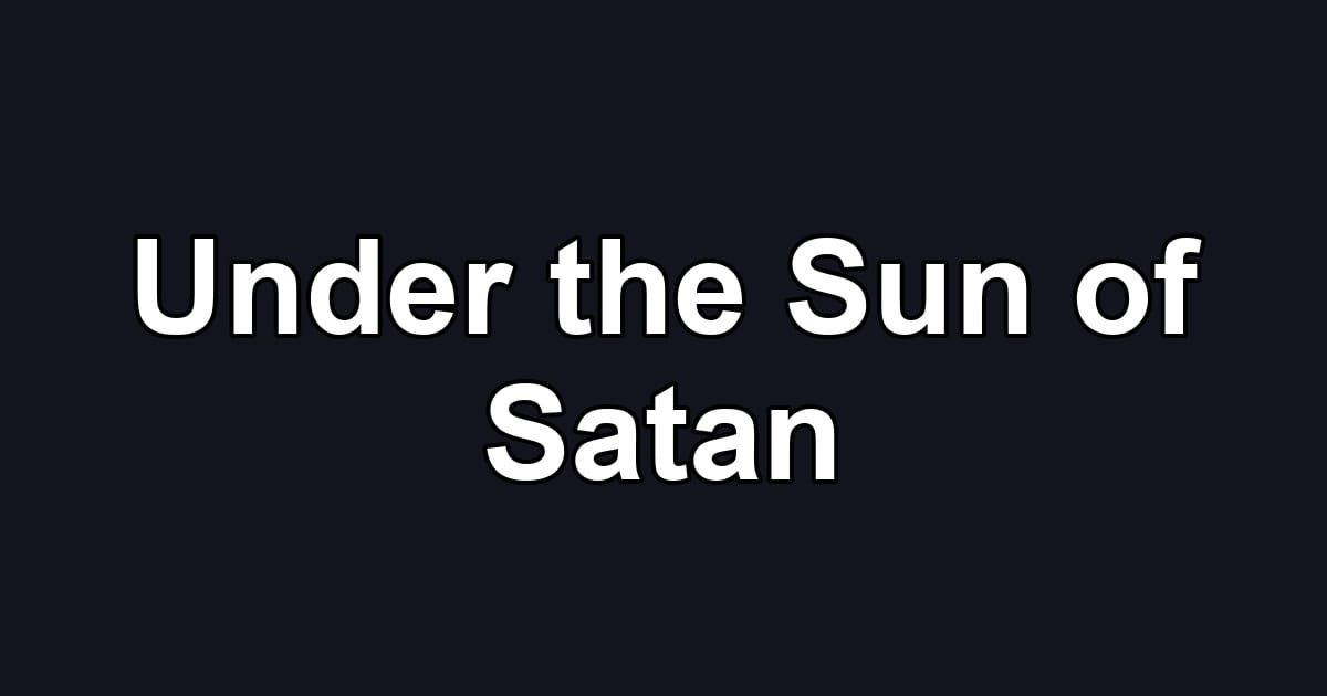 Under the Sun of Satan