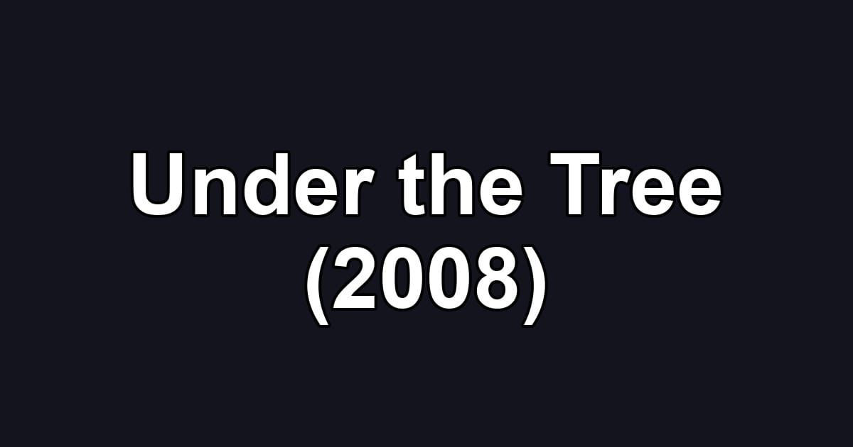 Under the Tree (2008)