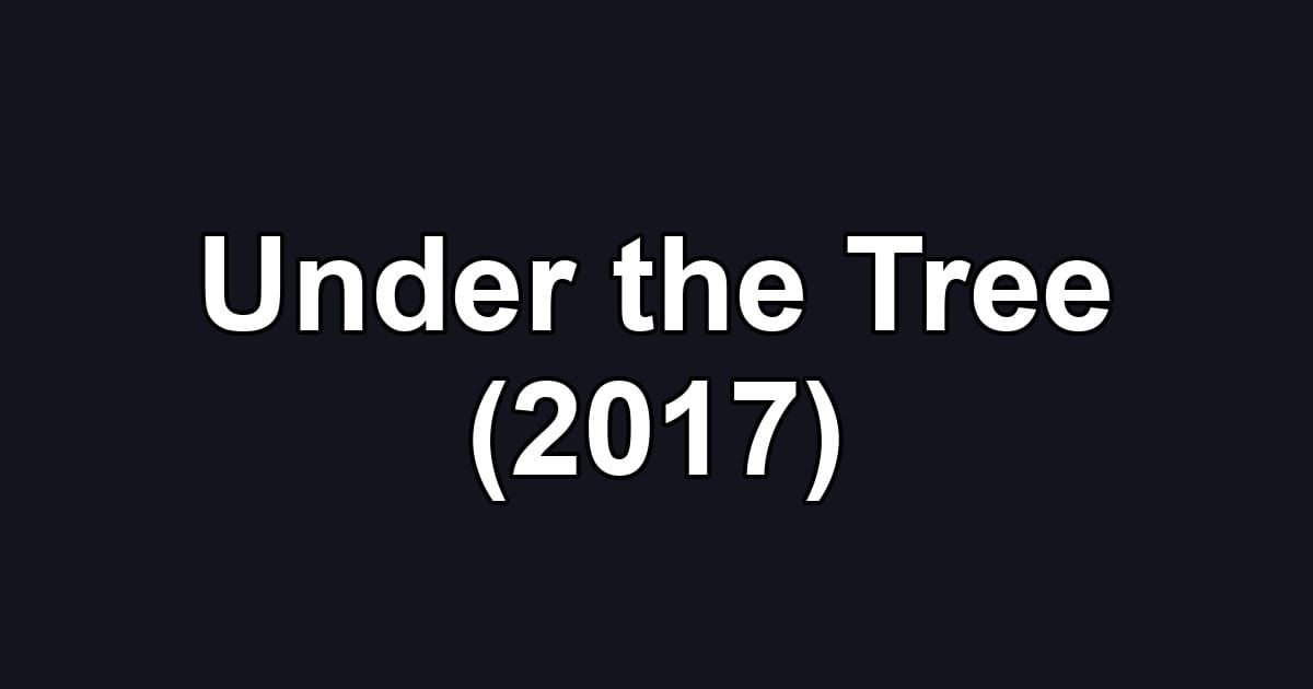 Under the Tree (2017)