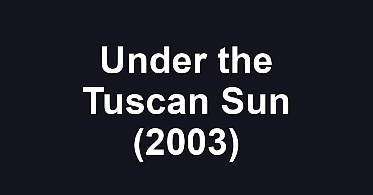 Under the Tuscan Sun (2003)