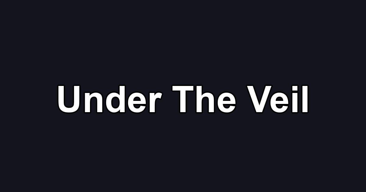 Under The Veil