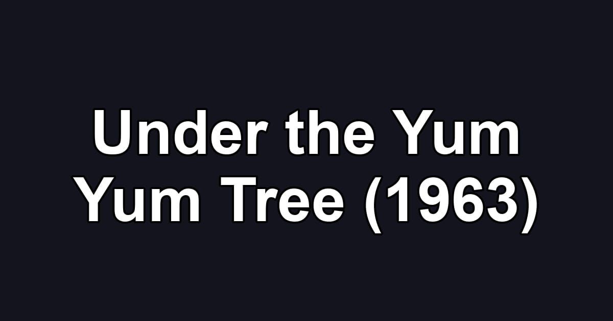 Under the Yum Yum Tree (1963)