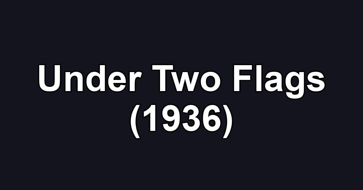 Under Two Flags (1936)